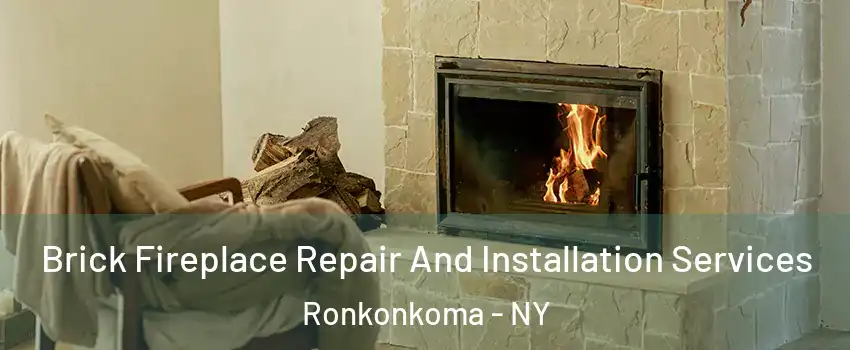  Brick Fireplace Repair And Installation Services Ronkonkoma - NY