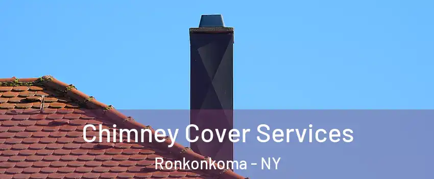  Chimney Cover Services Ronkonkoma - NY