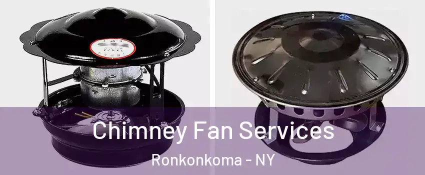  Chimney Fan Services Ronkonkoma - NY