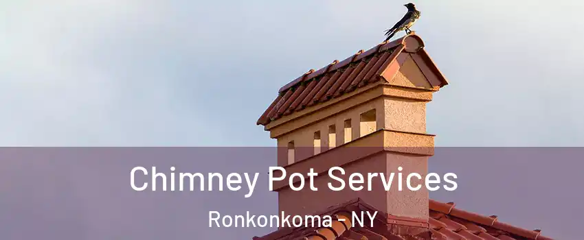  Chimney Pot Services Ronkonkoma - NY