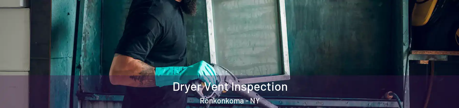  Dryer Vent Inspection Ronkonkoma - NY
