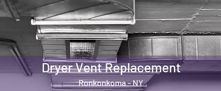  Dryer Vent Replacement Ronkonkoma - NY