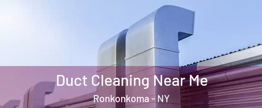  Duct Cleaning Near Me Ronkonkoma - NY