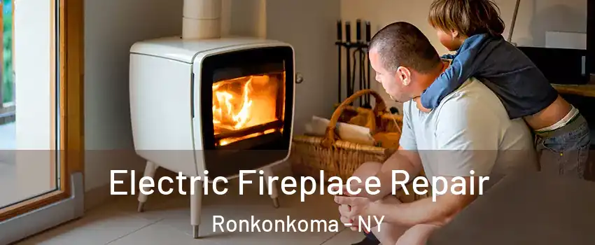  Electric Fireplace Repair Ronkonkoma - NY