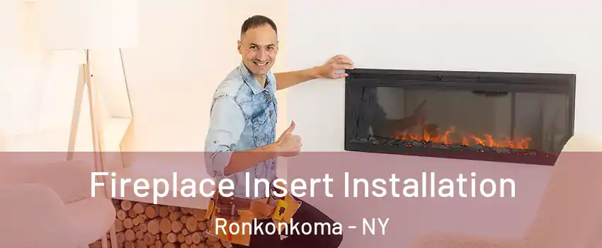  Fireplace Insert Installation Ronkonkoma - NY