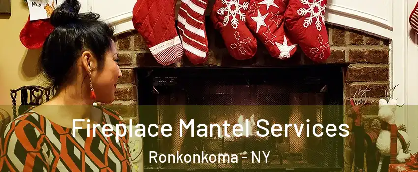  Fireplace Mantel Services Ronkonkoma - NY