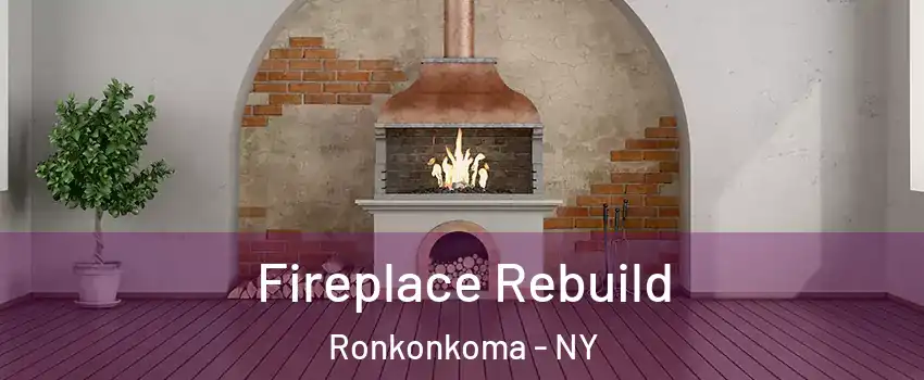  Fireplace Rebuild Ronkonkoma - NY