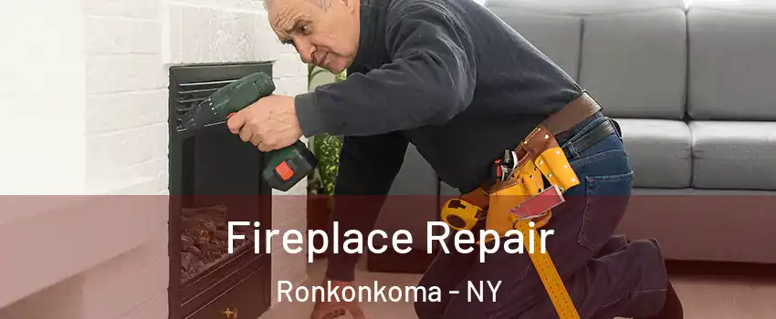  Fireplace Repair Ronkonkoma - NY