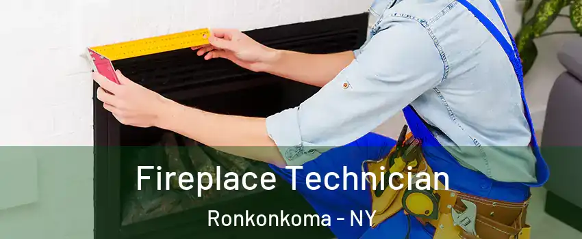  Fireplace Technician Ronkonkoma - NY