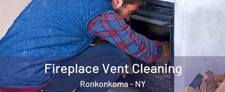 Fireplace Vent Cleaning Ronkonkoma - NY