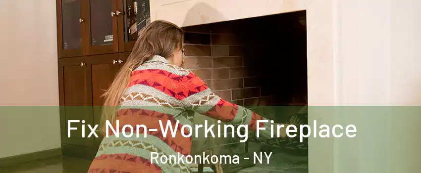  Fix Non-Working Fireplace Ronkonkoma - NY