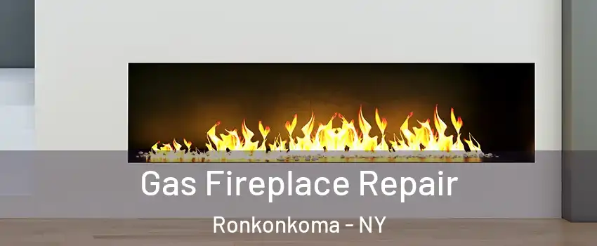  Gas Fireplace Repair Ronkonkoma - NY