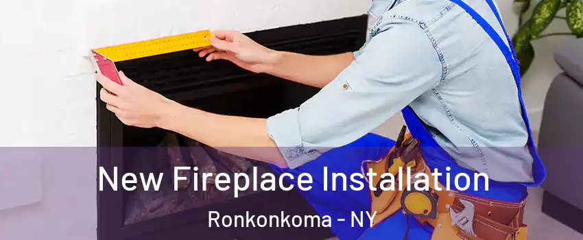  New Fireplace Installation Ronkonkoma - NY