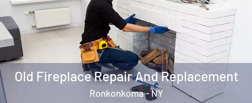  Old Fireplace Repair And Replacement Ronkonkoma - NY