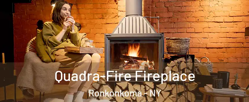  Quadra-Fire Fireplace Ronkonkoma - NY