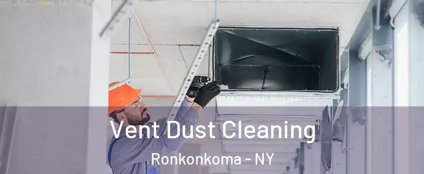  Vent Dust Cleaning Ronkonkoma - NY