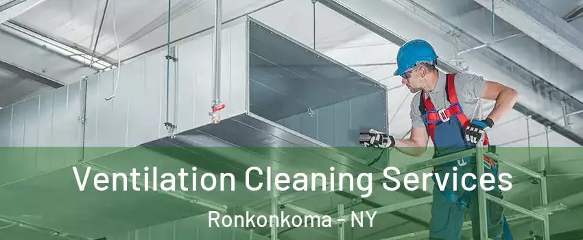  Ventilation Cleaning Services Ronkonkoma - NY