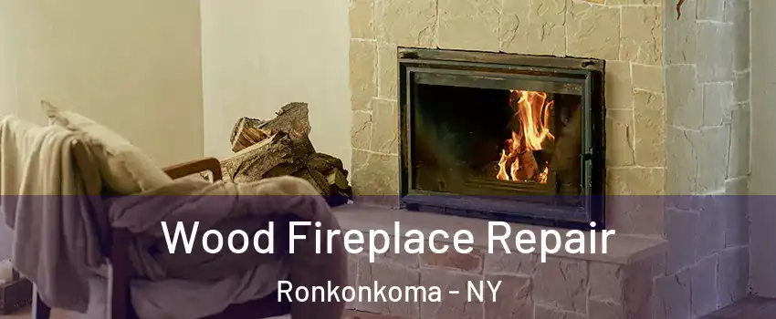  Wood Fireplace Repair Ronkonkoma - NY